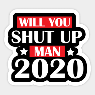 Will You Shut Up Man Sticker